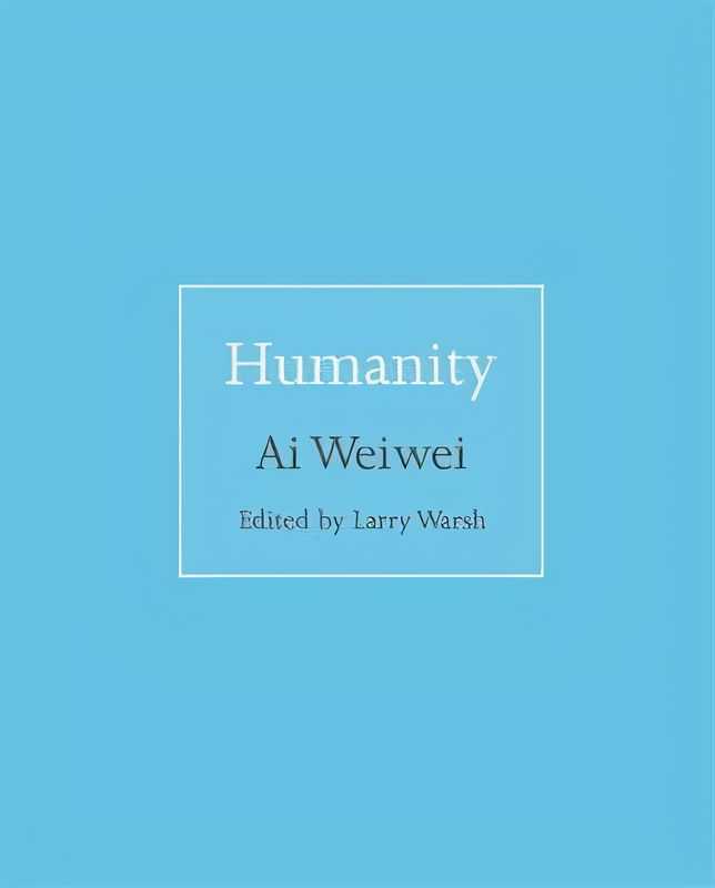 Ai Weiwei, ‘Humanity’, 20-03-2018, Book, Paperback, Princeton University Press, 