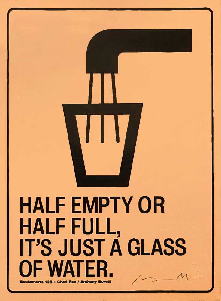 Anthony Burrill, ‘Half Empty’, 12-07-2009, Print, One colour gloss black on recycled colour paper, Pictures On Walls, Numbered