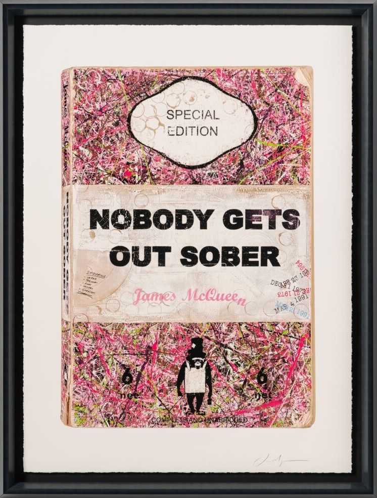 James McQueen, ‘Nobody Gets Out Sober’, 2025, Print, Mixed media limited edition on Somerset Satin 410gsm paper, Castle Fine Art, Numbered, Framed