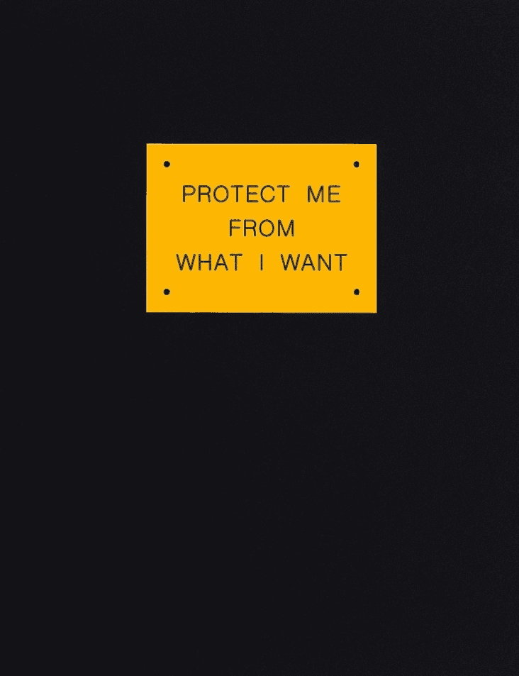 Jenny Holzer, ‘Protect Me From What I Want’, 1990, Print, Text on resopal plate fixed on heavy board, null, 