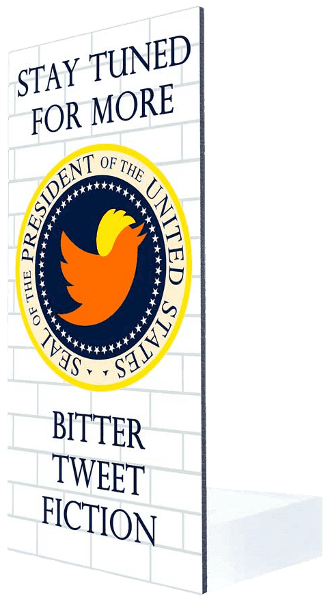 Ron English, ‘Bitter Tweet Fiction - Welcome Wall’, 01-04-2020, Sculpture, Archival Pigment Print on Metal with Etched Acrylic Base, 1xRUN, Numbered
