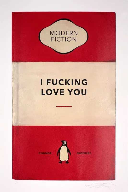 The Connor Brothers, ‘I Fucking Love You’, 2023, Print, Silkscreen print, null, Numbered, Dated