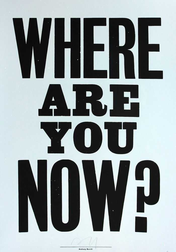 Anthony Burrill, ‘Where Are You Now?’, 02-11-2016, Print, 2 Colour Screenprint on Somerset Satin 300gsm Paper, Jealous Gallery, 