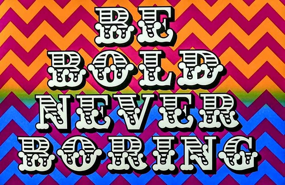 Ben Eine, ‘Be Bold Never Boring’, 24-07-2019, Print, 4 colour hand pulled screenprint, Our Types, Numbered