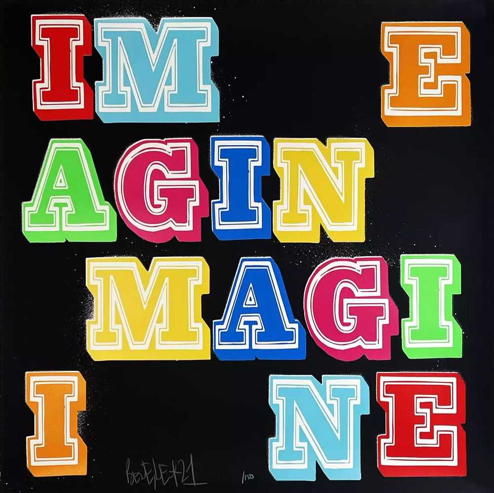 Ben Eine, ‘Imagine’, 26-11-2021, Print, 9 colour hand-pulled, screenprint with a spot varnish finish, Our Types, Numbered