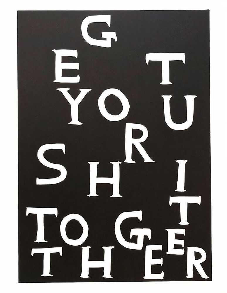 David Shrigley, ‘Get Your Shit Together’, 2021, Print, Linocut on Somerset 300gsm paper, Schaefer Grafik, Numbered, Dated