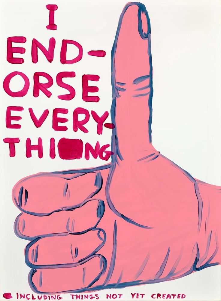 David Shrigley, ‘I Endorse Everything’, 2019, Print, 10 Colour Screenprint with a Varnish Overlay on Somerset Tub Sized 410gsm Paper, Jealous Gallery, Numbered, Dated