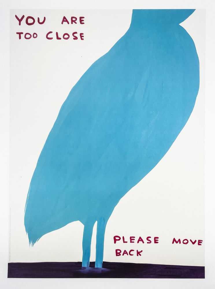David Shrigley, ‘You Are Too Close’, 2022, Print, Offset Lithograph on 200gsm matte Arctic Volume fine art paper., null, 
