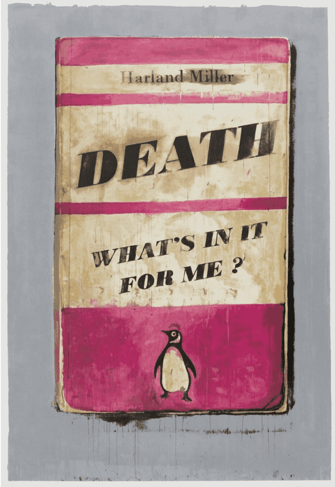 Harland Miller, ‘Death, What's In It For Me?’, 2011, Print, 10 colour silk screenprint on Somerset 410gsm paper, White Cube, Numbered, Dated