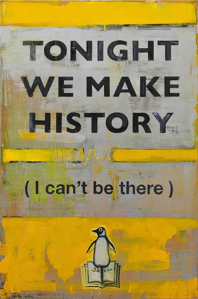 Harland Miller, ‘Tonight We Make History’, 2016, Print, Digital print On Fine Art Cotton Rag 300g, null, Numbered