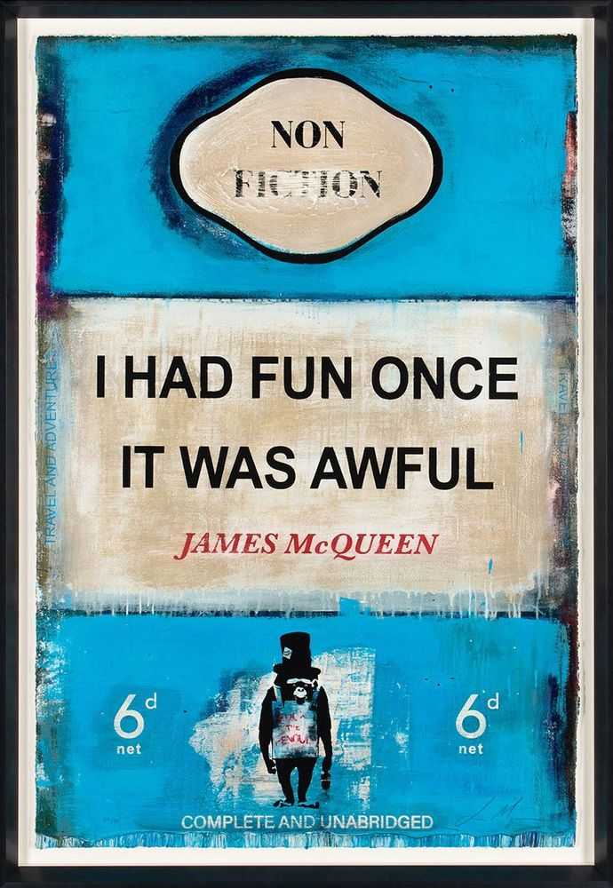 James McQueen, ‘I Had Fun Once It Was Awful (Framed)’, 2022, Print, Mixed media, archival pigment and silkscreen on 410gsm Somerset Satin paper, Castle Fine Art , Numbered, Framed