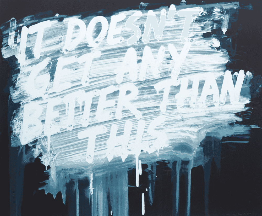 Mel Bochner, ‘It Doesn't Get Any Better Than This’, 2014, Print, Screenprint in colours, on Lanaquerelle paper, the full sheet, null, Numbered, Dated