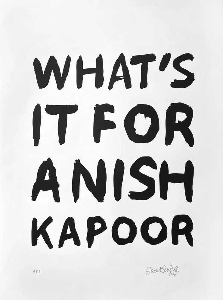Stuart Semple, ‘What's It For Anish Kapoor’, 2022, Print, Hand screen-printed on Somerset Satin 300gsm, Self Released, Numbered