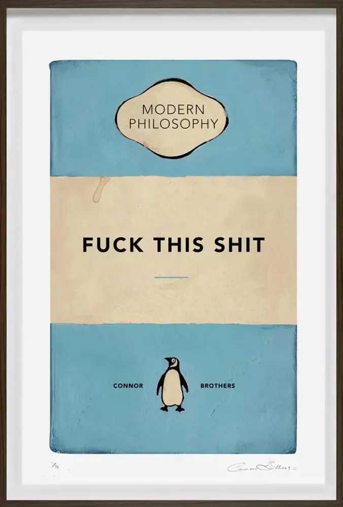 The Connor Brothers, ‘Fuck This Shit’, 15-11-2022, Print, Silkscreen, Clarendon Fine Art, Numbered, Framed