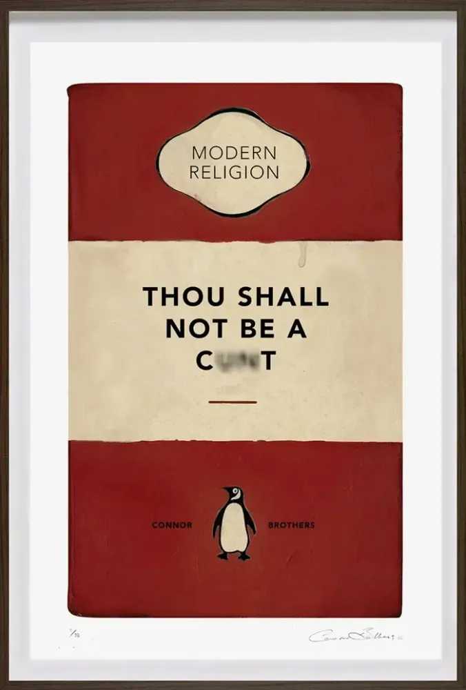 The Connor Brothers, ‘Thou Shall Not Be A Cxxt’, 15-11-2022, Print, Silkscreen, Clarendon Fine Art, Numbered, Framed