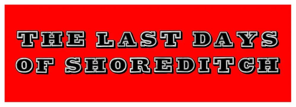 Artwork - The Last Days Of Shoreditch