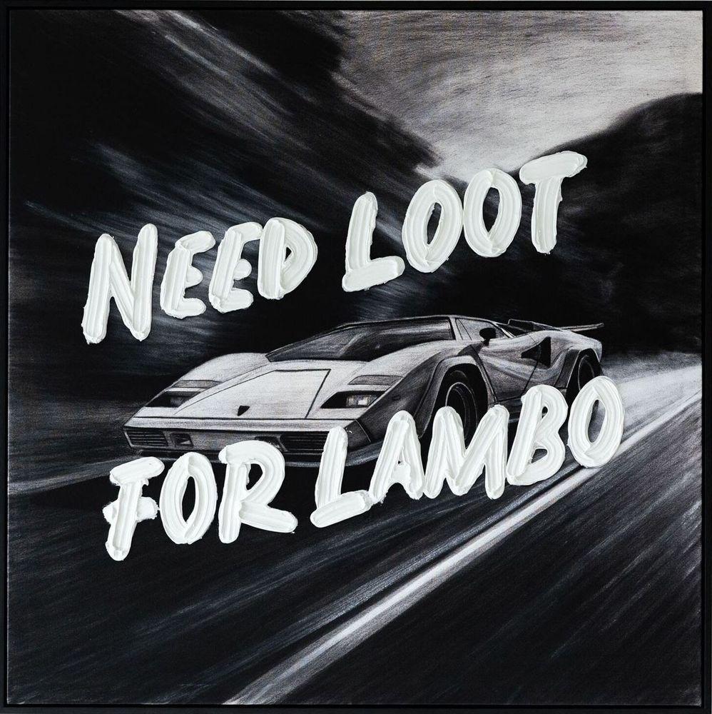 Artwork - Need Loot For Lambo