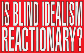 Artwork - Is Blind Idealism Reactionary