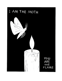 Artwork - I'm the Moth you are the Flame