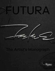 Futura: The Artist's Monograph