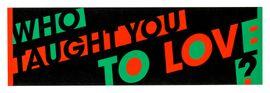 Artwork - Who Taught You To Love?