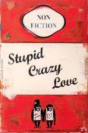 Artwork - Stupid Crazy Love (Unframed)