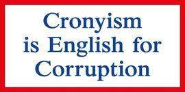 Artwork - Cronyism is English For Corruption