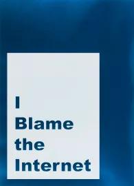 Artwork - I Blame The Internet
