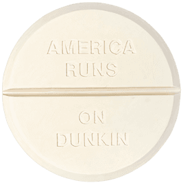 Artwork - America Runs on Dunkin (Slogan Tablets)