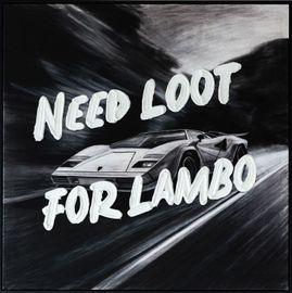 Artwork - Need Loot For Lambo