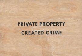 Artwork - Private Property Created Crime