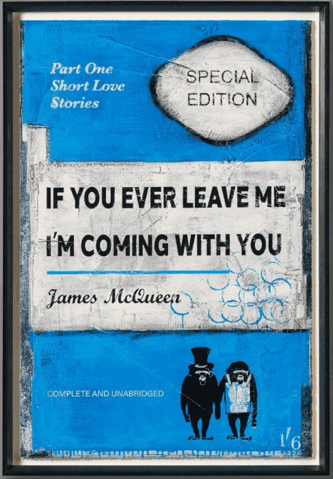 James McQueen, ‘If You Ever Leave Me, I'm Coming with You (Blue)’, 2025, Print, Mixed Media, Silkscreen, null, Framed