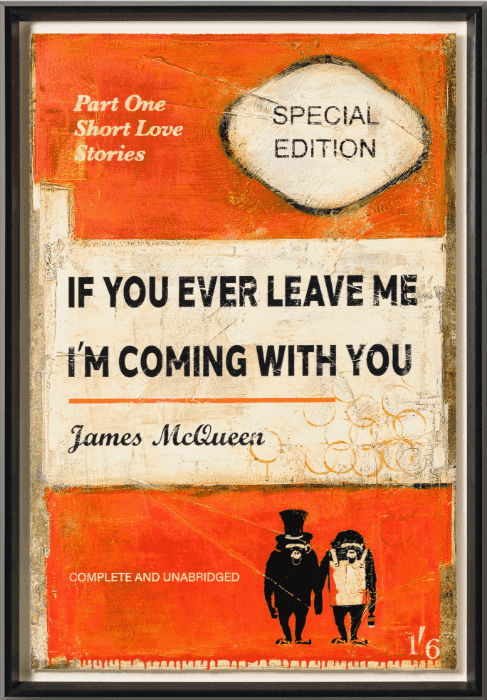 James McQueen, ‘If You Ever Leave Me, I'm Coming with You (Orange)’, 2025, Print, Mixed Media, Silkscreen, null, Framed