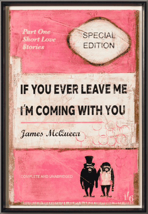 James McQueen, ‘If You Ever Leave Me, I'm Coming with You (Pink)’, 2025, Print, Mixed Media, Silkscreen, null, Framed