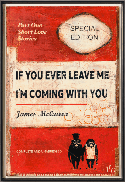 James McQueen, ‘If You Ever Leave Me, I'm Coming with You (Red) (Large)’, 2025, Print, Mixed Media, Silkscreen, null, Framed