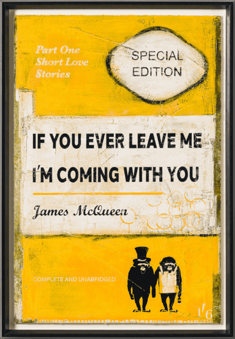 James McQueen, ‘If You Ever Leave Me, I'm Coming with You (Yellow)’, 2025, Print, Mixed Media, Silkscreen, null, Framed