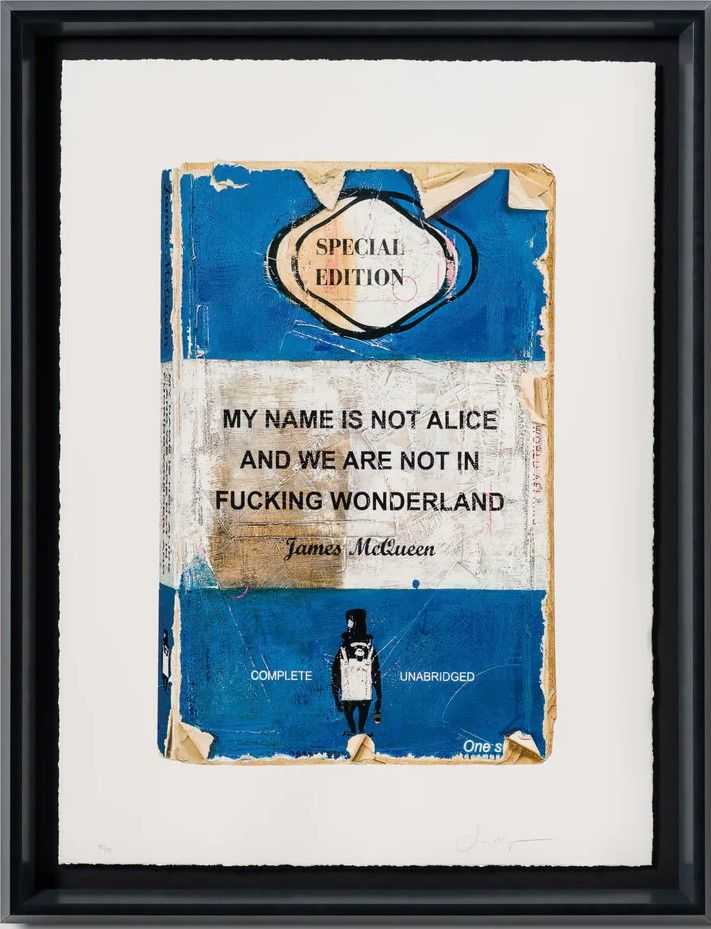 James McQueen, ‘My Name Is Not Alice And We Are Not In Fucking Wonderland (Framed)’, 2025, Print, Mixed Media, null, Framed