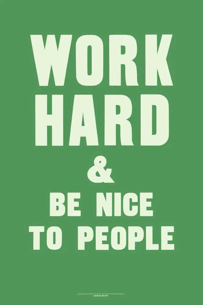 Anthony Burrill, ‘Work Hard & Be Nice to People (Green)
’, 2022, Print, 2 Colour Screenprint on Somerset Tub Sized Radiant White 410gsm, null, Numbered