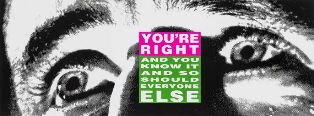 Barbara Kruger, ‘You're Right (And You Know it and So Should Everyone Else)’, 2010, Print, Lithograph in colors, on smooth wove paper, the full sheet., null, Numbered, Dated