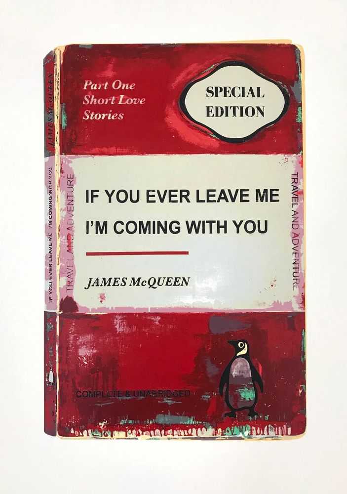 James McQueen, ‘You Ever Leave Me I'm Coming With You (Red)’, 2020, Print, Hand-finished screenprint on 410gsm Somerset satin paper, null, Numbered, Handfinished