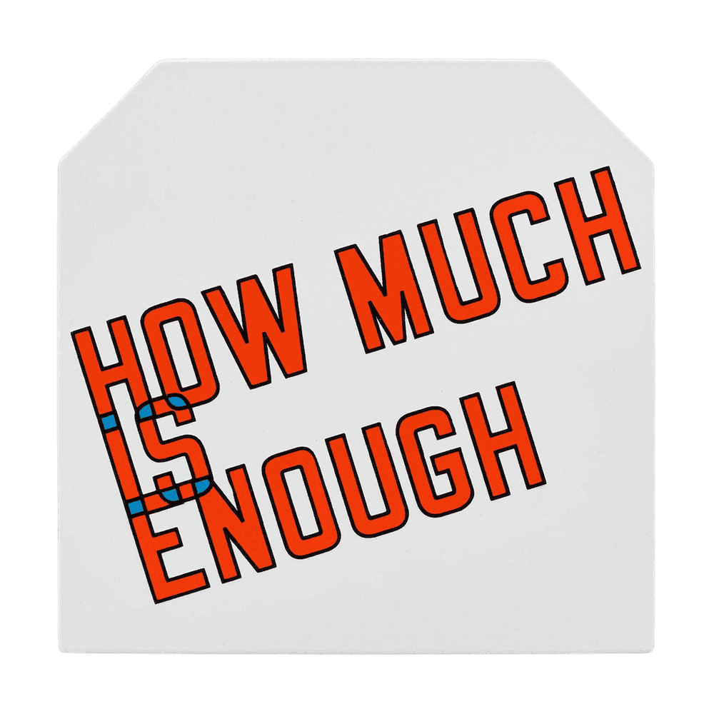 Lawrence Weiner, ‘How Much is Enough’, 2017, Print, Porcelain enamel on steel, null, Numbered, Dated