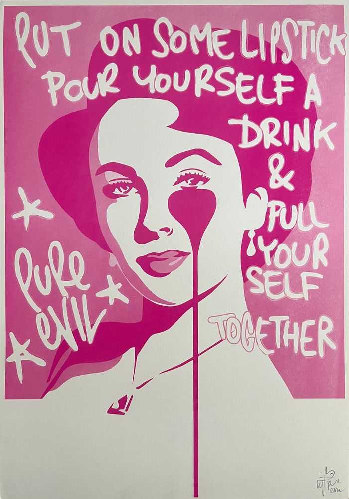 Pure Evil, ‘Put On Some Lipstick, Pour Yourself a Drink & Pull Yourself Together’, 2021, Print, Screenprint in colours, null, Numbered