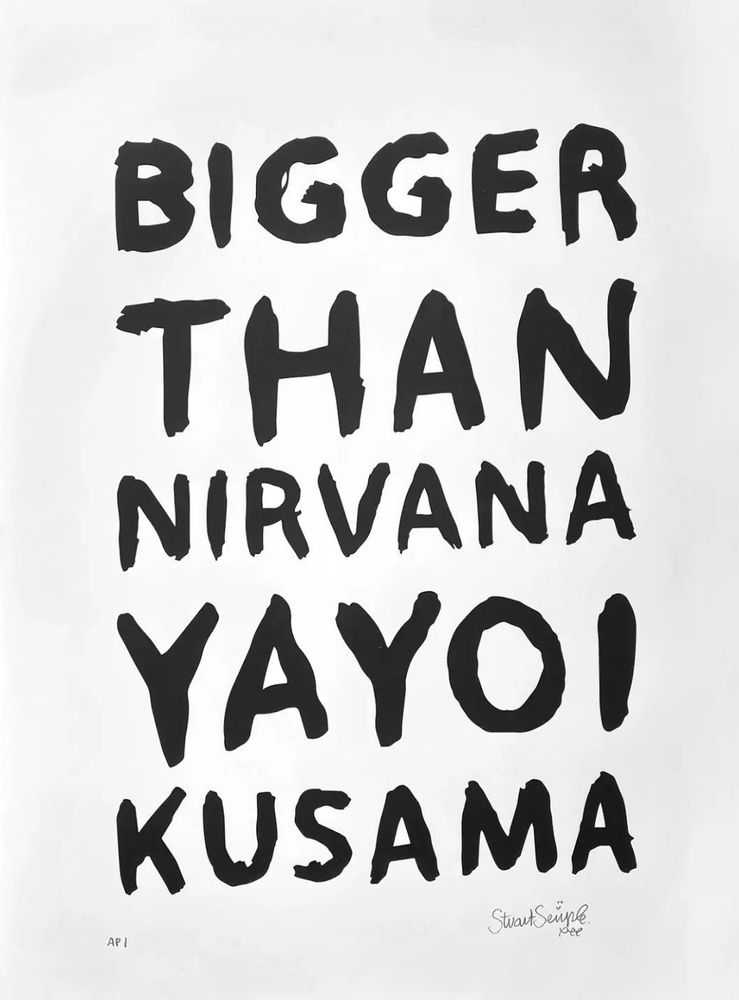 Stuart Semple, ‘Bigger Than Nirvana Yayoi Kusama’, 2022, Print, Hand screen-printed on Somerset Satin 300gsm, Self Released, Numbered