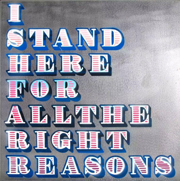 I Stand Here For All The Right Reasons