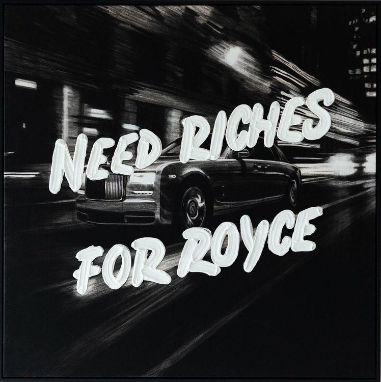Need Riches For Royce